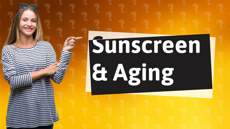 Sunscreen & Aging
