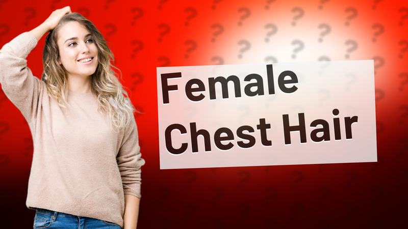 Female Chest Hair