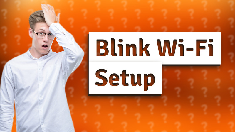Blink Wi-Fi Setup