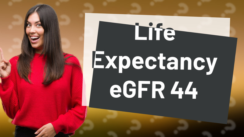 Life Expectancy eGFR 44