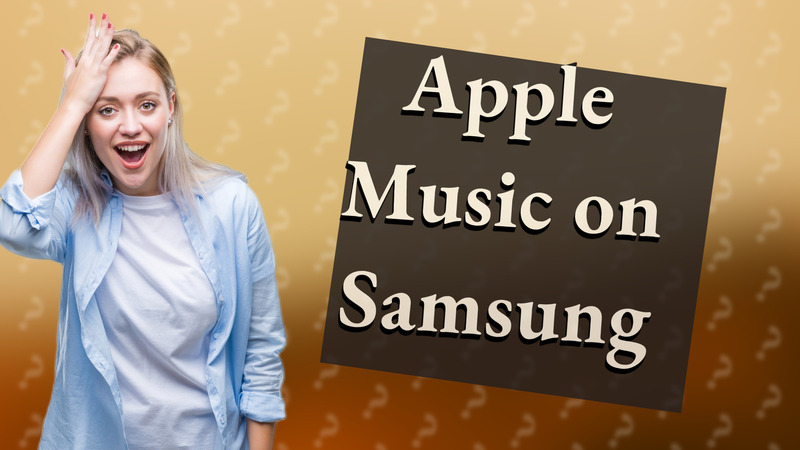 Apple Music on Samsung