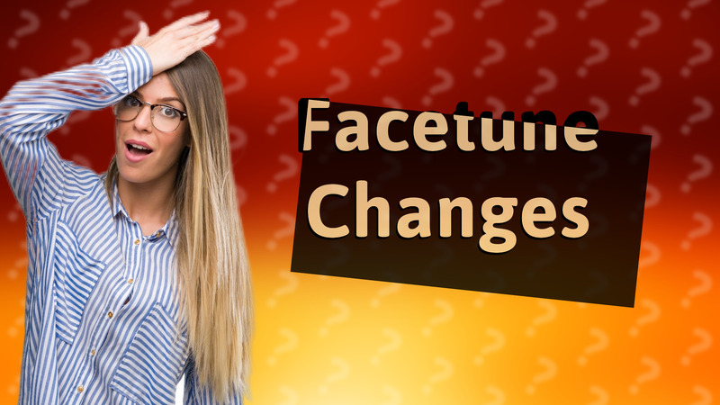 Facetune Changes