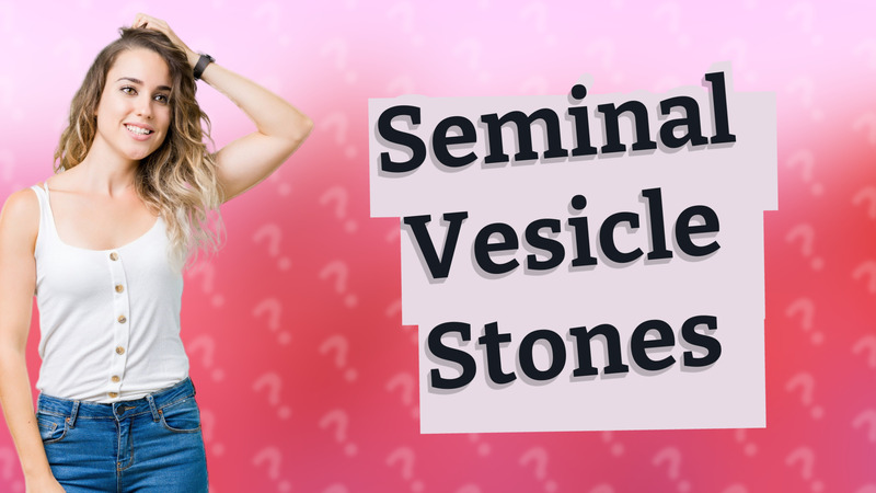 Seminal Vesicle Stones