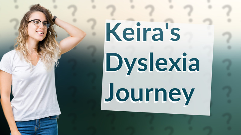 Keira's Dyslexia Journey