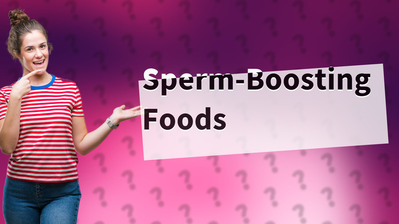 Sperm-Boosting Foods