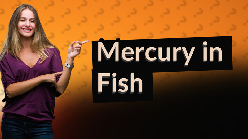 Mercury in Fish