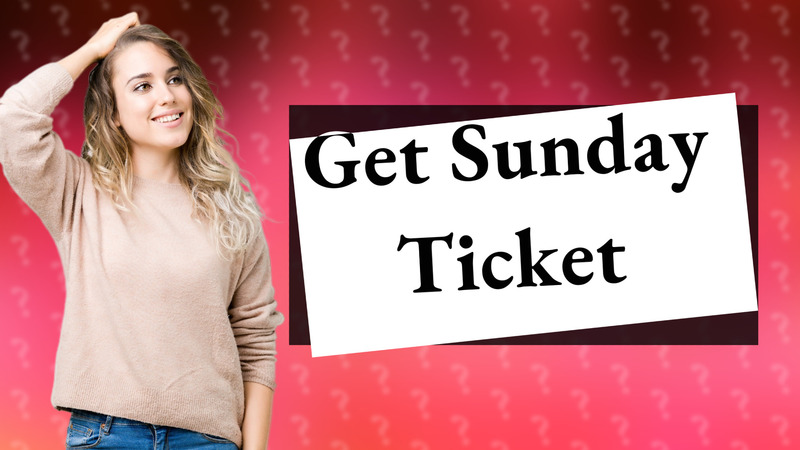 Get Sunday Ticket
