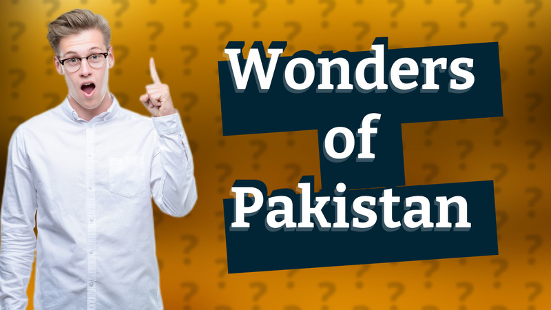 Wonders of Pakistan