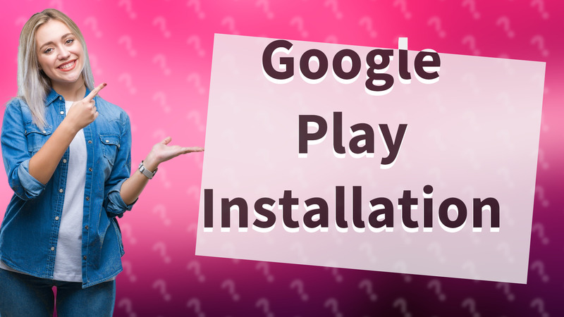Google Play Installation