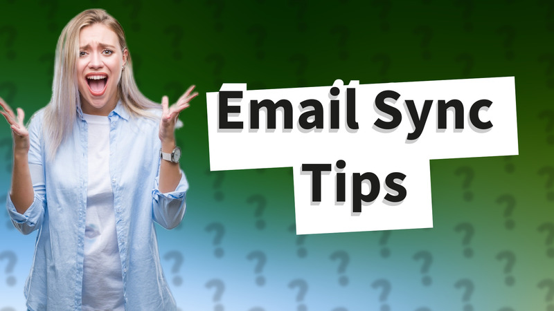 Email Sync Tips