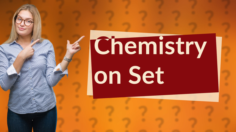 Chemistry on Set