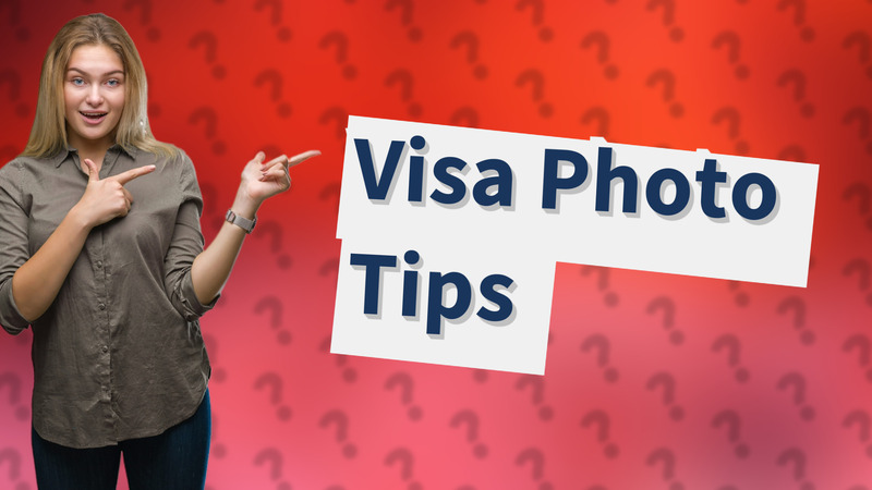 Visa Photo Tips