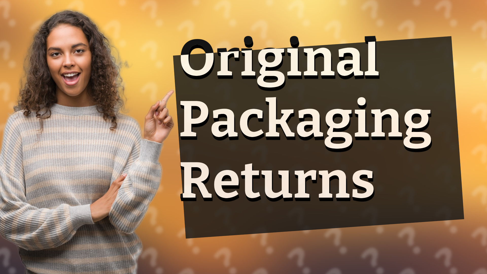 Original Packaging Returns