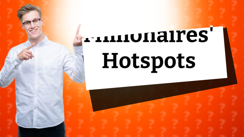 Millionaires' Hotspots