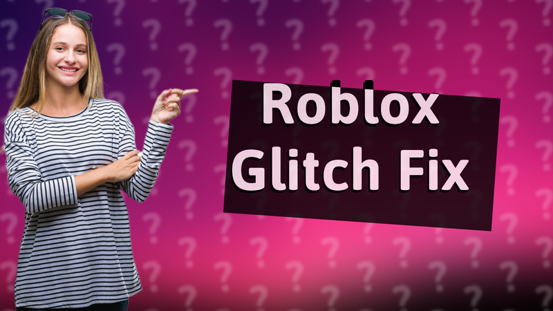 Roblox Glitch Fix