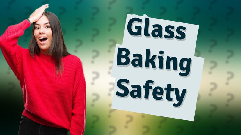 Glass Baking Safety