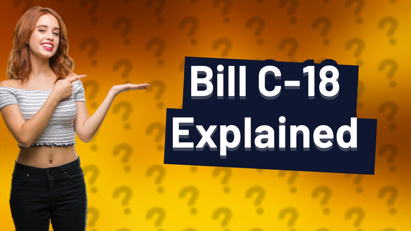 Bill C-18 Explained