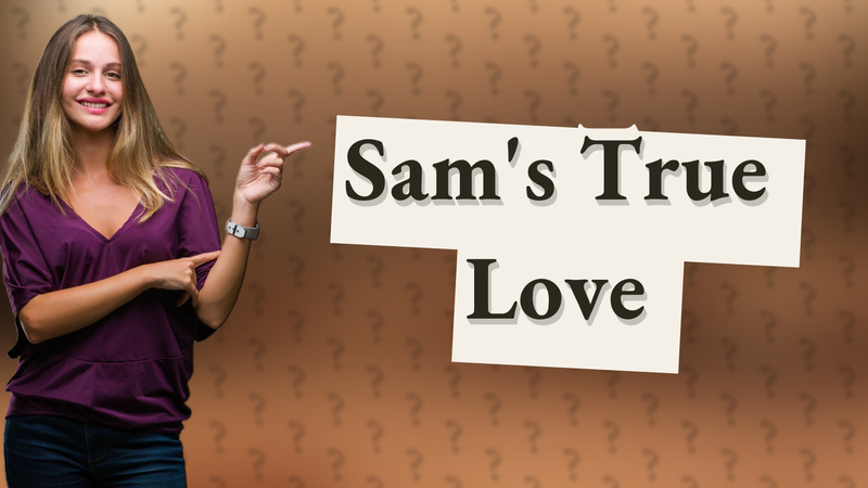 Sam's True Love