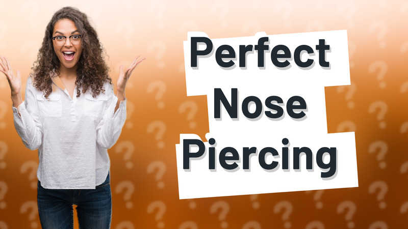 Perfect Nose Piercing