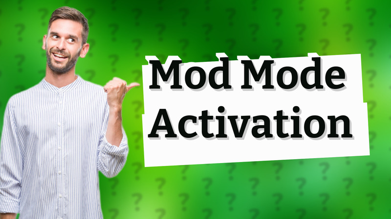 Mod Mode Activation