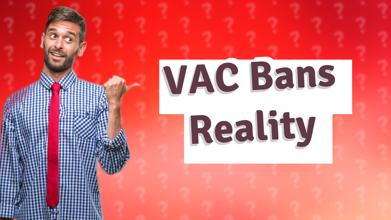 VAC Bans Reality