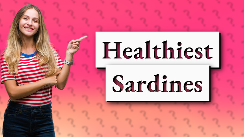 Healthiest Sardines