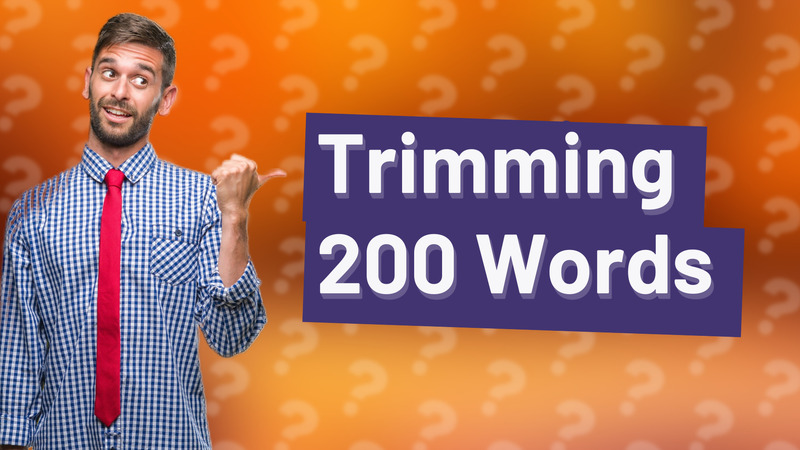 Trimming 200 Words