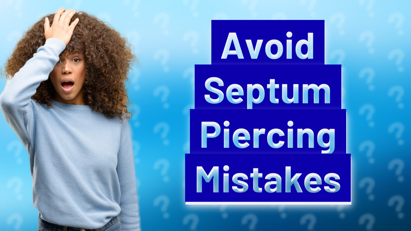 Avoid Septum Piercing Mistakes