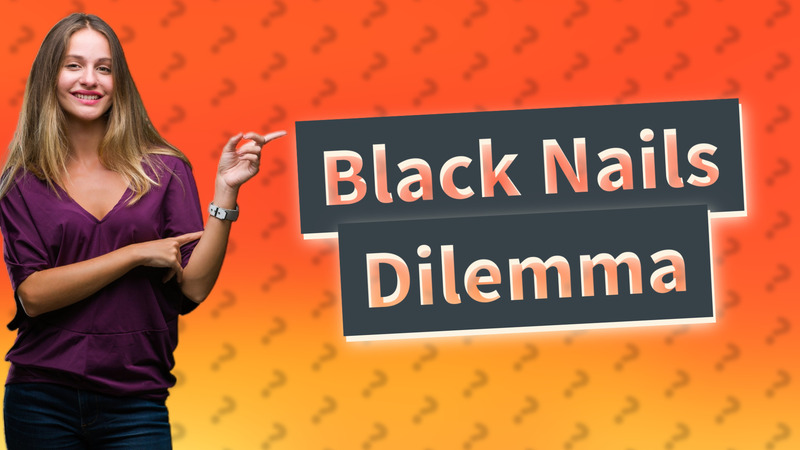 Black Nails Dilemma