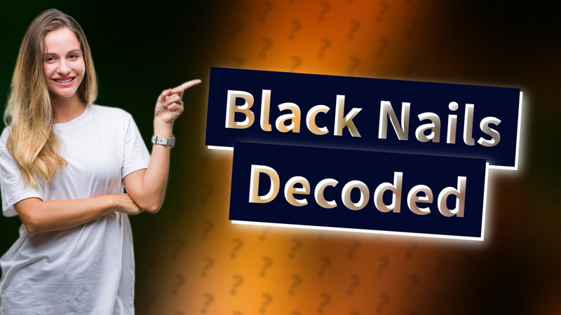 Black Nails Decoded