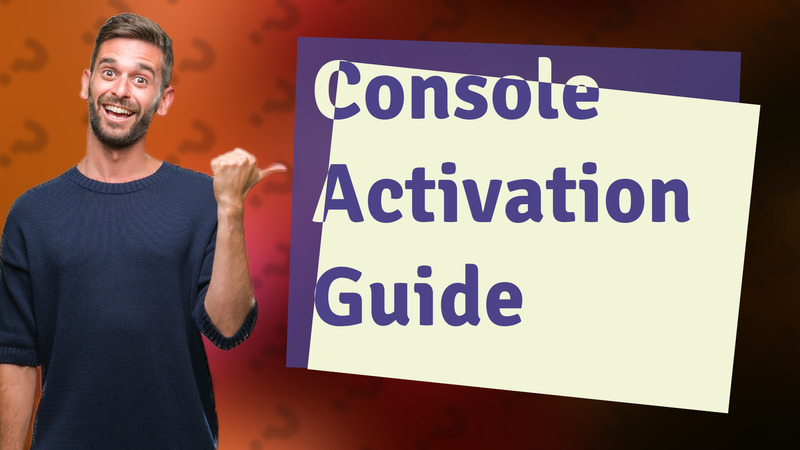 Console Activation Guide