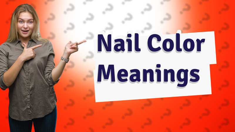 Nail Color Meanings