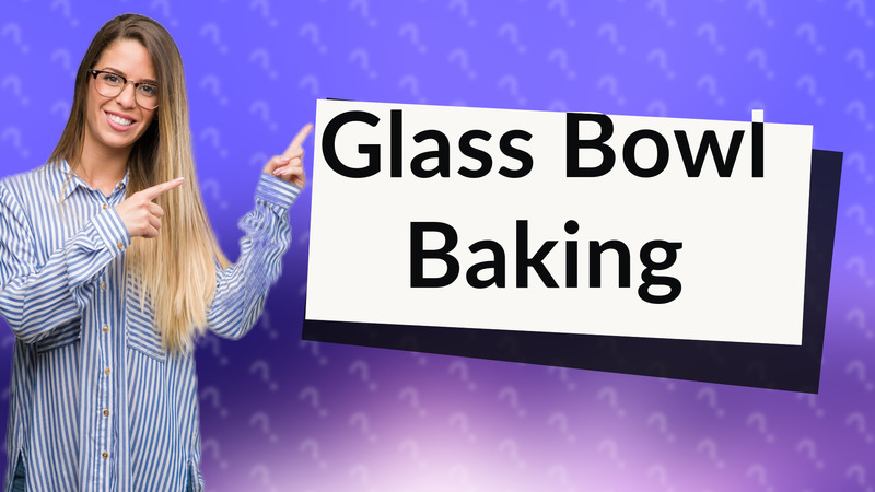 Glass Bowl Baking