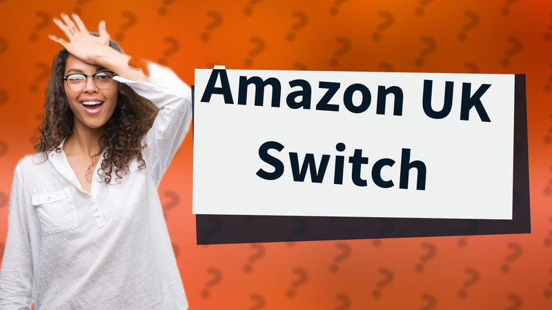 Amazon UK Switch