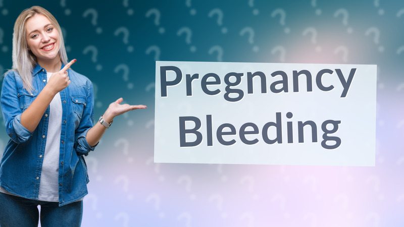 Pregnancy Bleeding