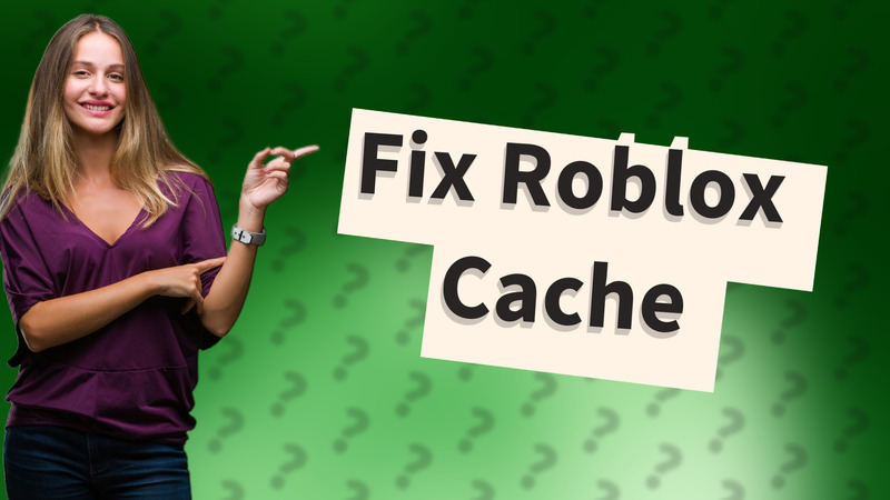 Fix Roblox Cache