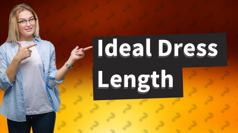 Ideal Dress Length