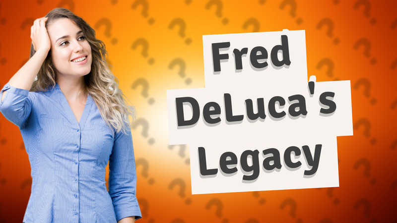 Fred DeLuca's Legacy