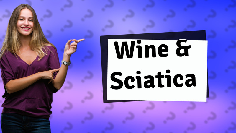 Wine & Sciatica