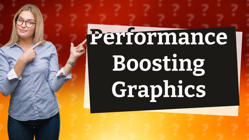 Performance Boosting Graphics