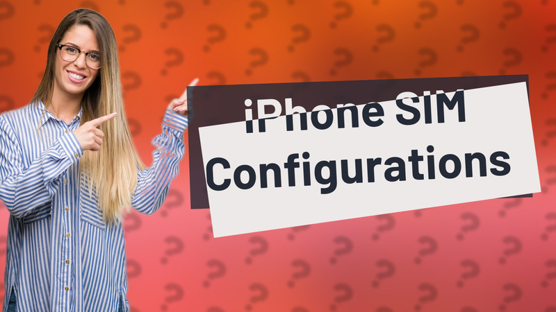 iPhone SIM Configurations
