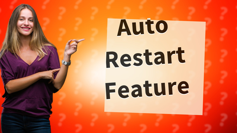 Auto Restart Feature