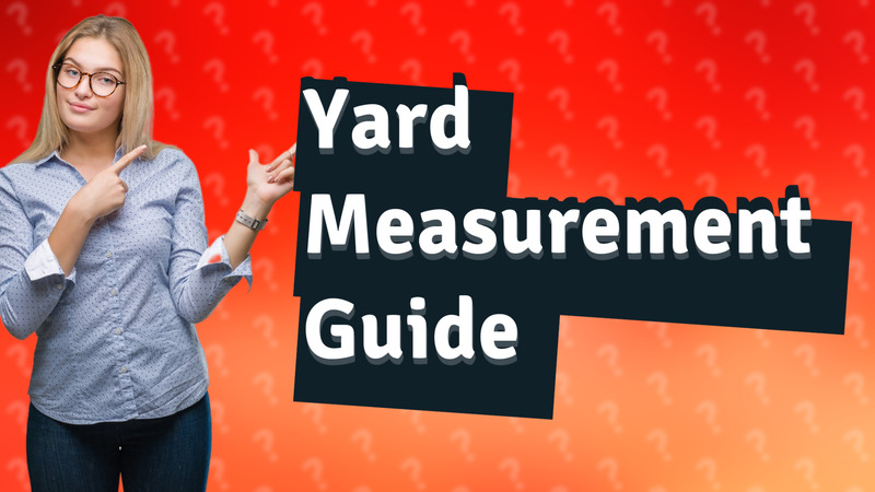 Yard Measurement Guide