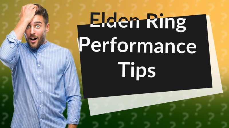 Elden Ring Performance Tips