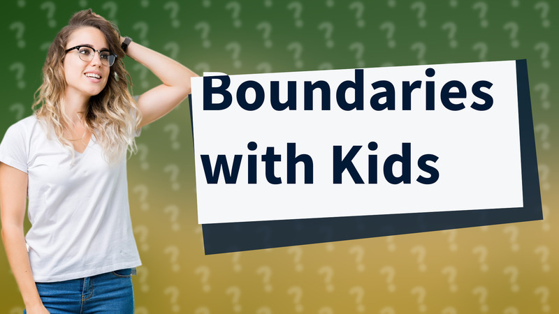 Boundaries with Kids