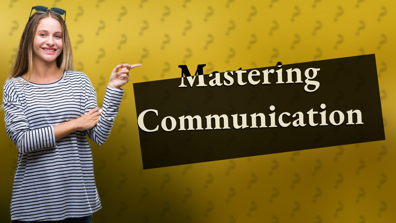 Mastering Communication
