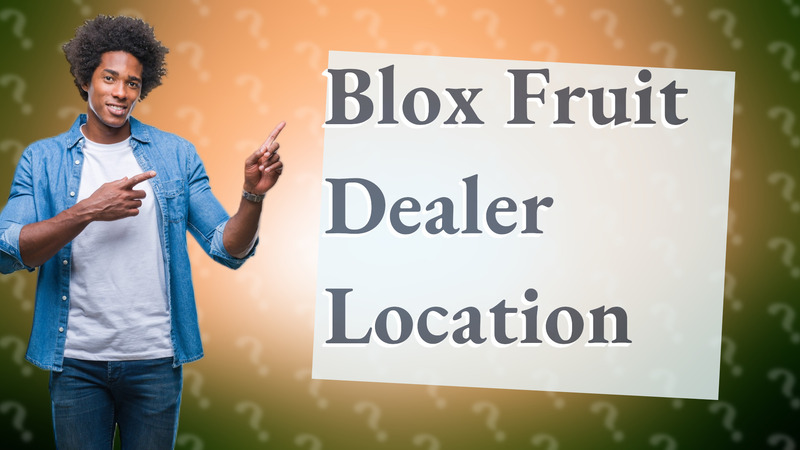 Blox Fruit Dealer Location