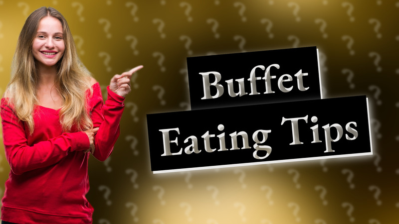 Buffet Eating Tips