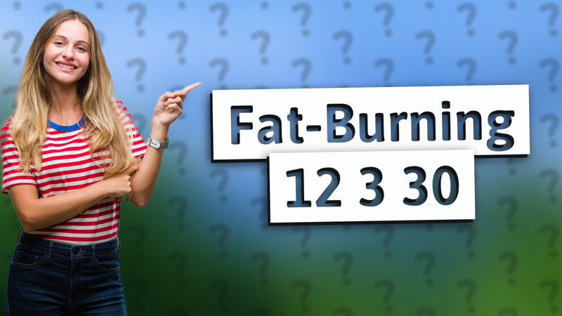 Fat-Burning 12 3 30