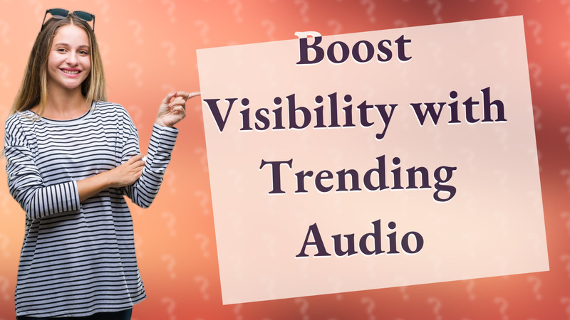 Boost Visibility with Trending Audio